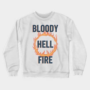 Lancashire saying - Bloody hell fire - Northern humour Crewneck Sweatshirt